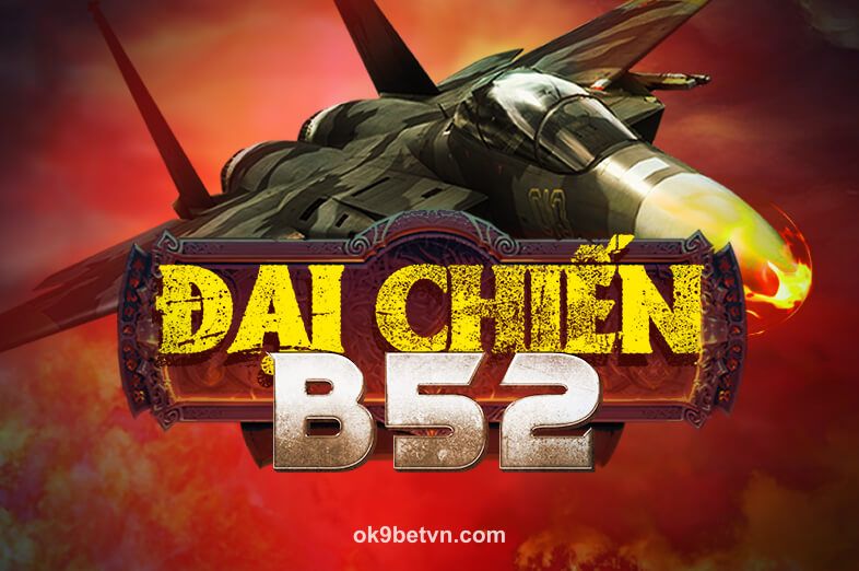 Hình ảnh trò chơi Đại Chiến B52 tại ok9betvn